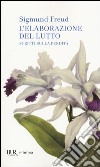 L'elaborazione del lutto. Scritti sulla perdita libro