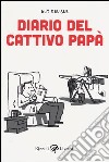 Diario del cattivo papà. Vol. 1 libro