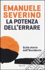 La potenza dell'errare. Sulla storia dell'Occidente libro