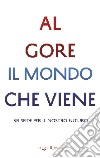 Il mondo che viene. Sei sfide per il nostro futuro libro