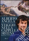 Viaggio nella cappella Sistina. Ediz. illustrata libro