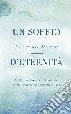 Un soffio d'eternità libro di Darré Patricia