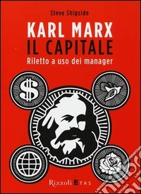 Karl Marx. Il capitale. Riletto a uso dei manager libro