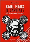 Karl Marx. Il capitale. Riletto a uso dei manager libro