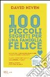 100 piccoli segreti per una famiglia felice libro di Niven David