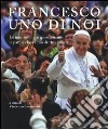 Francesco, uno di noi. Le immagini più emozionanti, le parole che vanno dritte al cuore. Ediz. illustrata libro