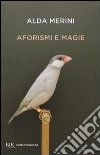 Aforismi e magie libro di Merini Alda