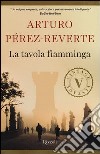 La Tavola fiamminga libro di Pérez-Reverte Arturo