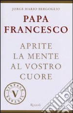 Aprite la mente al vostro cuore libro