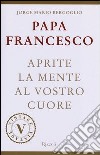 Aprite la mente al vostro cuore libro