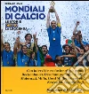 Mondiali di calcio. Le storie dietro la leggenda libro