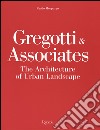 Gregotti & Associates. The architecture of urban landsacape libro di Morpurgo Guido