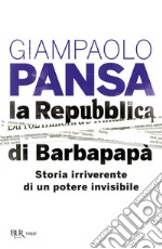 La Repubblica di Barbapapà. Storia irriverente di un potere invisibile libro