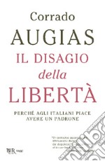 Il Disagio della libertà. Perché agli italiani piace avere un padrone libro