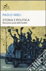 Storia e politica. Novecento secolo delle tenebre libro