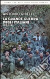 La grande guerra degli italiani 1915-1918 libro di Gibelli Antonio
