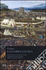 La guerra gallica. Testo latino a fronte libro