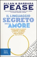 Il linguaggio segreto dell'amore. Perché sono le donne a scrivere le regole e gli uomini non le hanno mai lette libro