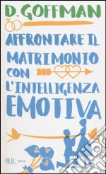 Affrontare il matrimonio con l'intelligenza emotiva libro