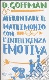 Affrontare il matrimonio con l'intelligenza emotiva libro di Goffman D.