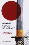 47 ronin libro di Soulié de Morant George