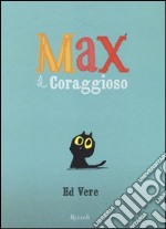 Max il coraggioso. Ediz. illustrata libro