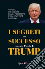 I segreti del successo secondo Donald J. Trump libro