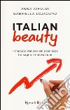 Italian Beauty. Il mercato italiano della bellezza tra sogno e innovazione libro