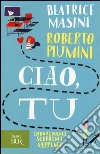 Ciao, tu. Indovinami, scoprimi, sappimi libro