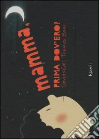 Mamma, prima dov'ero? Ediz. illustrata libro