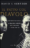 Il patto col diavolo. Mussolini e papa Pio XI. Le relazioni segrete fra il Vaticano e l'Italia fascista libro