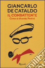 Il combattente. Come si diventa Pertini libro