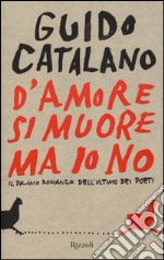 D'amore si muore ma io no libro