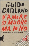 D'amore si muore ma io no libro