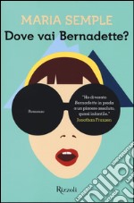 Dove vai Bernadette?