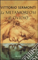 Le Metamorfosi di Ovidio. Testo latino a fronte libro