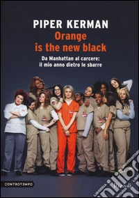 Orange is the new black. Da Manhattan al carcere: il mio anno dietro le sbarre libro