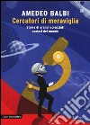 Cercatori di meraviglia. Storie di grandi scienziati curiosi del mondo libro