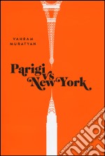 Parigi vs New York. Ediz. illustrata libro