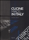 Cucine made in Italy. Bellezza e design. Ediz. illustrata libro