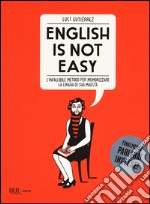 English is not easy. L'infallibile metodo per memorizzare la lingua di sua maestà. Ediz. illustrata