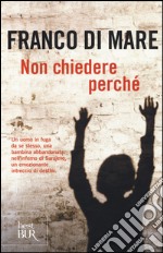 Non chiedere perché libro