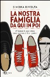 La nostra famiglia da qui in poi. Affrontare la separazione senza smettere di fare i genitori libro