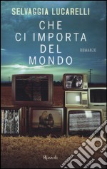 Che ci importa del mondo libro