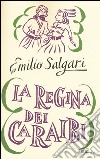 La regina dei Caraibi. Ediz. integrale libro