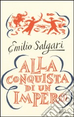 Alla conquista di un impero. Ediz. integrale libro