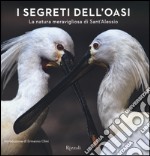 I segreti dell'Oasi. La natura meravigliosa di Sant'Alessio. Ediz. illustrata libro