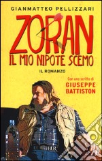 Zoran, il mio nipote scemo