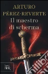 Il maestro di scherma libro di Pérez-Reverte Arturo