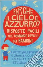 Perché il cielo è azzurro? Risposte facili alle domande difficili dei bambini libro